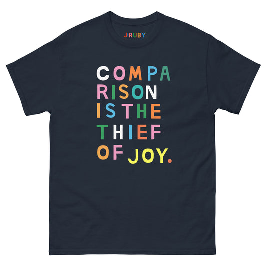 COMPARISON IS THE THIEF OF JOY UNISEX TSHIRT