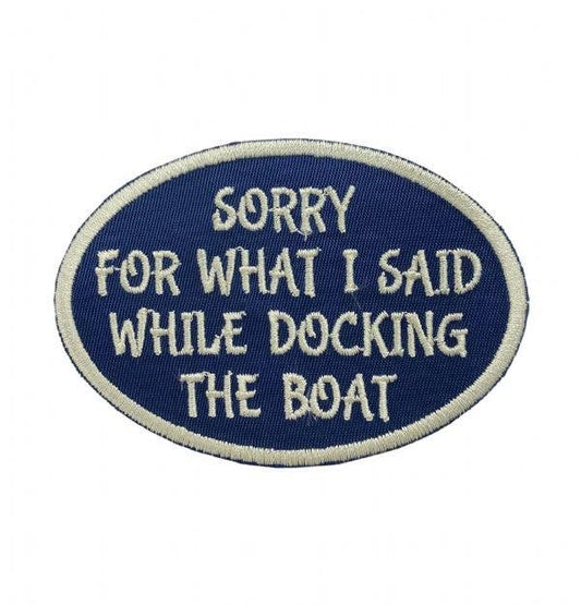 Sorry For What I Said While Docking the Boat Iron on Patch